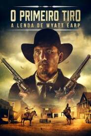 Assistir O Primeiro Tiro: A Lenda de Wyatt Earp online